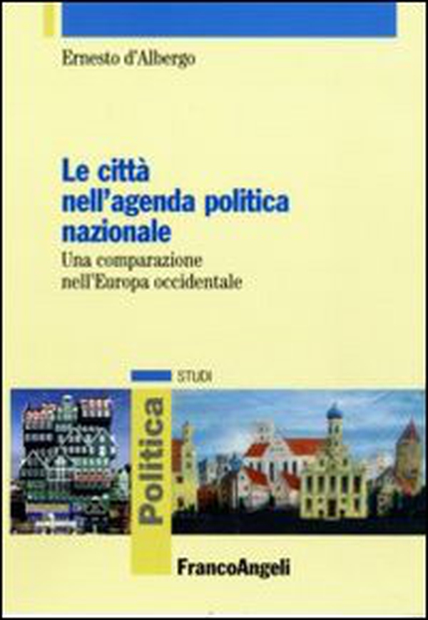 Le città nell'agenda politica nazionale. Una comparazione nell'Europa occidentale - Librerie.coop Le città nell'agenda politica nazionale. Una comparazione nell'Europa occidentale - Librerie.coop