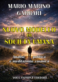 Nuovo modello di società umana. Analisi politica e meditazione cosmica - Librerie.coop