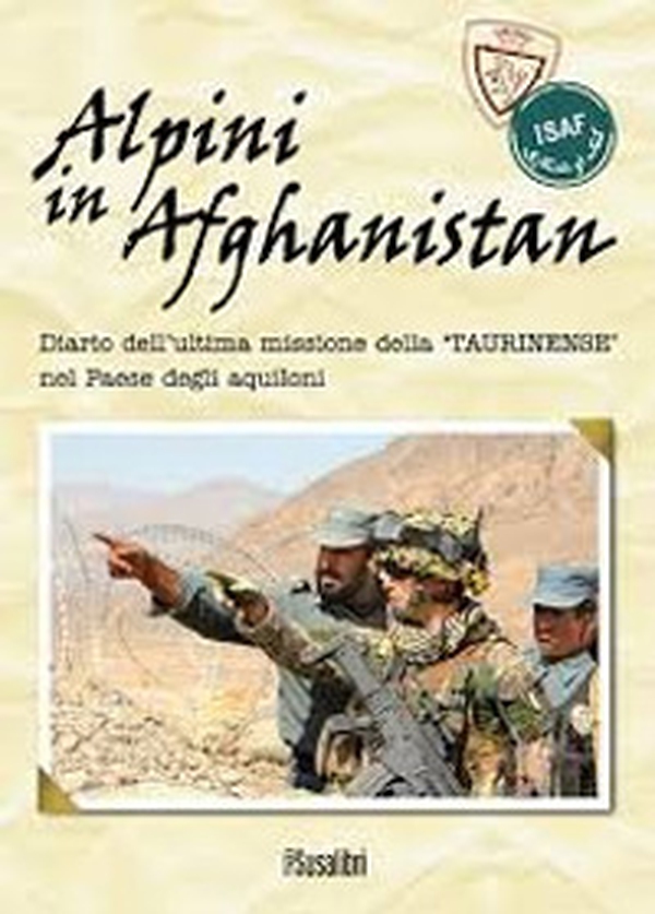 Alpini in Afghanistan. Diario dell'ultima missione della «Taurinense» nel paese degli aquiloni - Librerie.coop Alpini in Afghanistan. Diario dell'ultima missione della «Taurinense» nel paese degli aquiloni - Librerie.coop