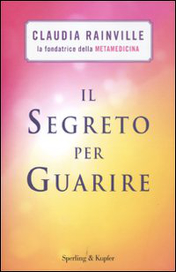 Il segreto per guarire - Librerie.coop Il segreto per guarire - Librerie.coop