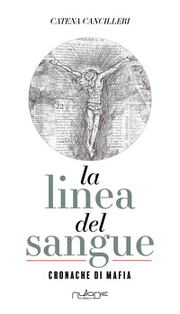 La linea del sangue. Cronache di mafia - Librerie.coop La linea del sangue. Cronache di mafia - Librerie.coop