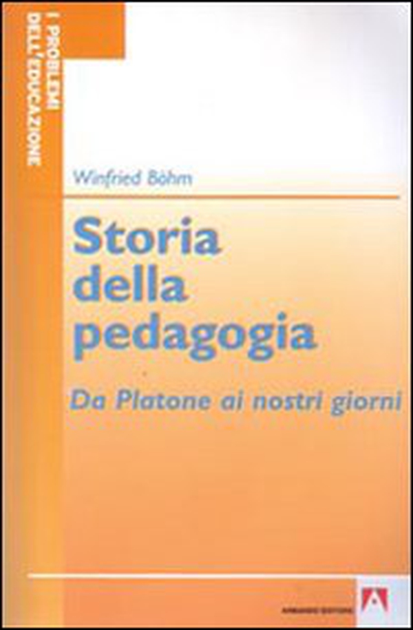 Storia della pedagogia. Da Platone ai nostri giorni - Librerie.coop