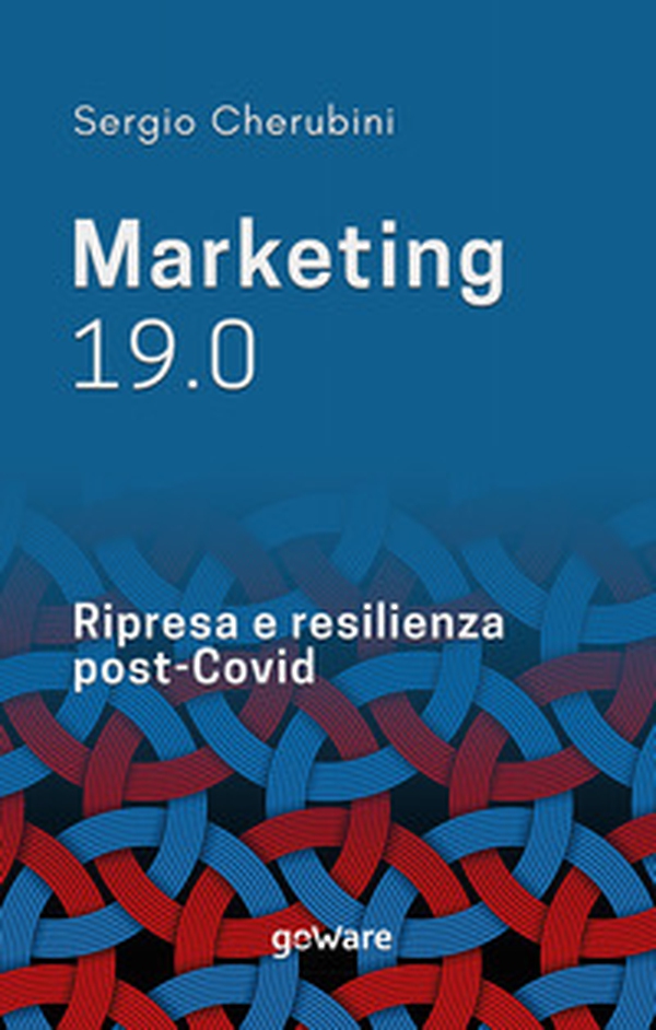 Marketing 19.0. Ripresa e resilienza post-Covid - Librerie.coop Marketing 19.0. Ripresa e resilienza post-Covid - Librerie.coop