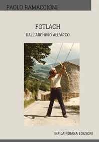 Fotlach. Dall'archivio all'arco - Librerie.coop