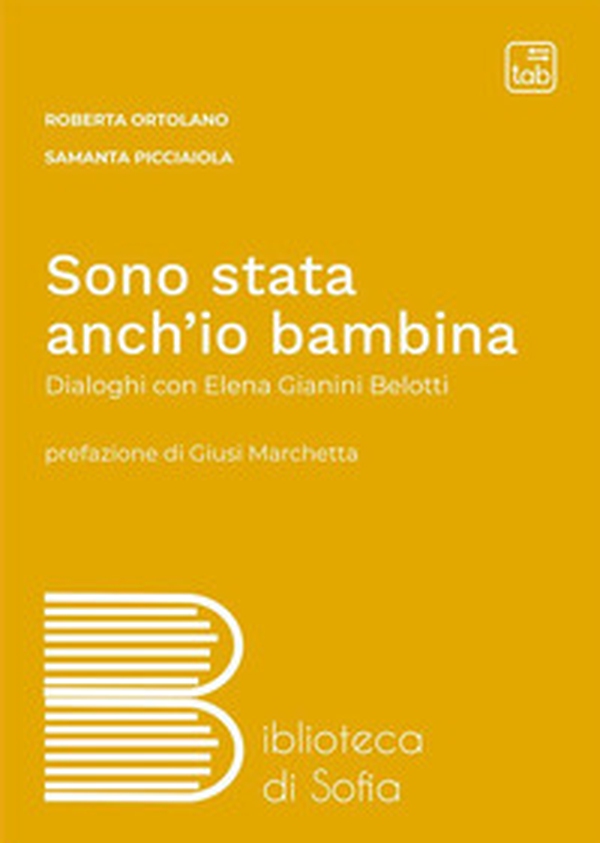 Sono stata anch'io bambina. Dialoghi con Elena Gianini Belotti - Librerie.coop Sono stata anch'io bambina. Dialoghi con Elena Gianini Belotti - Librerie.coop