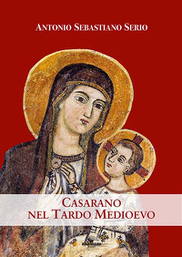 Casarano nel tardo Medioevo - Librerie.coop Casarano nel tardo Medioevo - Librerie.coop
