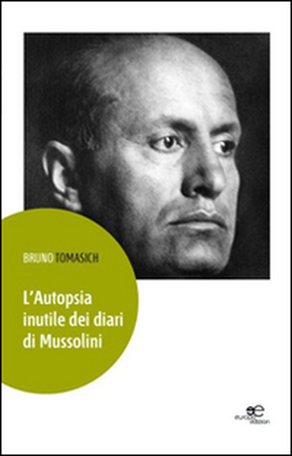 L'autopsia inutile dei diari di Mussolini - Librerie.coop L'autopsia inutile dei diari di Mussolini - Librerie.coop