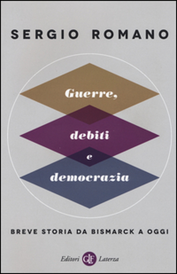 Guerre, debiti e democrazia. Breve storia da Bismarck a oggi - Librerie.coop Guerre, debiti e democrazia. Breve storia da Bismarck a oggi - Librerie.coop