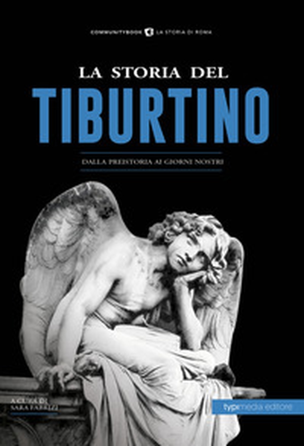 La storia del Tiburtino. Dalla preistoria ai giorni nostri - Librerie.coop La storia del Tiburtino. Dalla preistoria ai giorni nostri - Librerie.coop