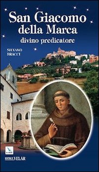 San Giacomo della Marca. Divino predicatore - Librerie.coop San Giacomo della Marca. Divino predicatore - Librerie.coop