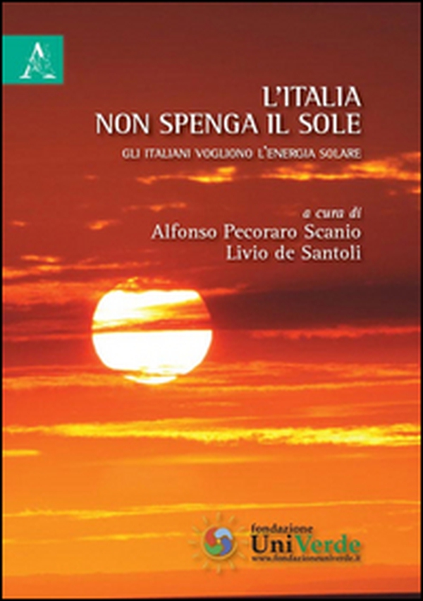 L'Italia non spenga il sole. Gli italiani vogliono l'energia solare - Librerie.coop L'Italia non spenga il sole. Gli italiani vogliono l'energia solare - Librerie.coop