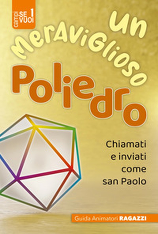 Un meraviglioso poliedro. Ragazzi 8/10 - Librerie.coop Un meraviglioso poliedro. Ragazzi 8/10 - Librerie.coop