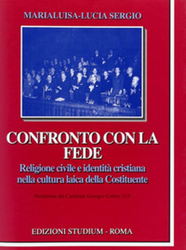 Confronto con la fede. Religione civile e identità cristiana nella cultura laica della Costituente - Librerie.coop Confronto con la fede. Religione civile e identità cristiana nella cultura laica della Costituente - Librerie.coop