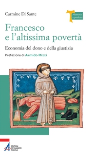 Francesco e l'altissima povertà. Economia del dono e della giustizia - Librerie.coop Francesco e l'altissima povertà. Economia del dono e della giustizia - Librerie.coop
