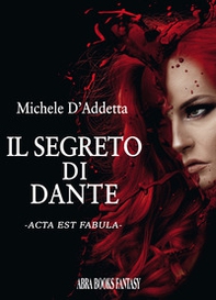 Il segreto di Dante. Acta est fabula - Librerie.coop Il segreto di Dante. Acta est fabula - Librerie.coop