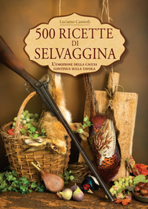 500 ricette di selvaggina - Librerie.coop 500 ricette di selvaggina - Librerie.coop