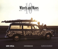 10 wheels & waves. Moto, surf, skate, culture - Librerie.coop