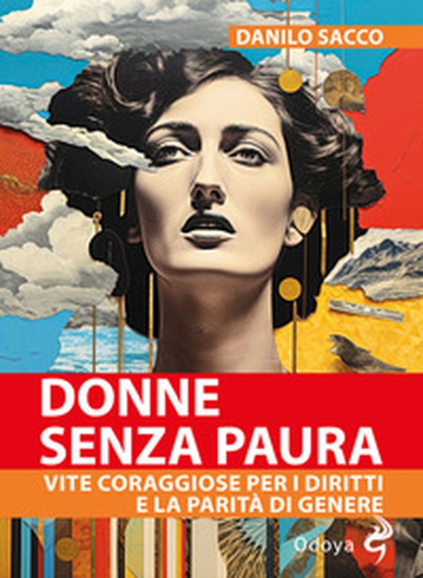 Donne senza paura. Vite coraggiose per i diritti e la parità di genere - Librerie.coop Donne senza paura. Vite coraggiose per i diritti e la parità di genere - Librerie.coop