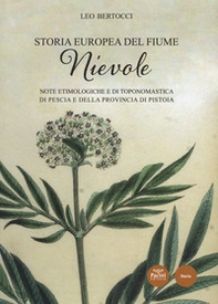 Storia europea del fiume Nievole. Note etimologiche e di toponomastica di Pescia e della provincia di Pistoia - Librerie.coop