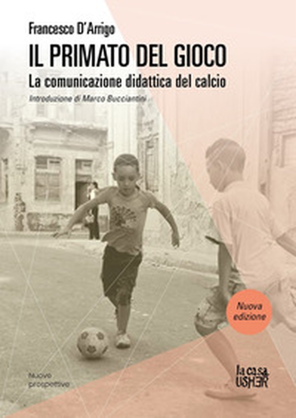 Il primato del gioco. La comunicazione didattica del calcio - Librerie.coop Il primato del gioco. La comunicazione didattica del calcio - Librerie.coop