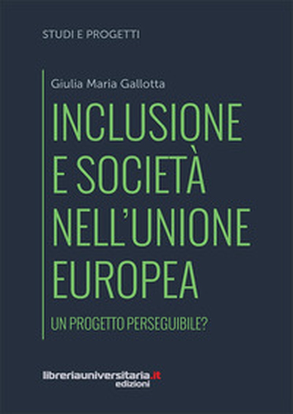 Inclusione e società nell'Unione europea. Un progetto perseguibile? - Librerie.coop Inclusione e società nell'Unione europea. Un progetto perseguibile? - Librerie.coop
