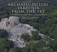 Archaeological Sardinia from the sky. From megalithic circles tonuragic Towers - Librerie.coop