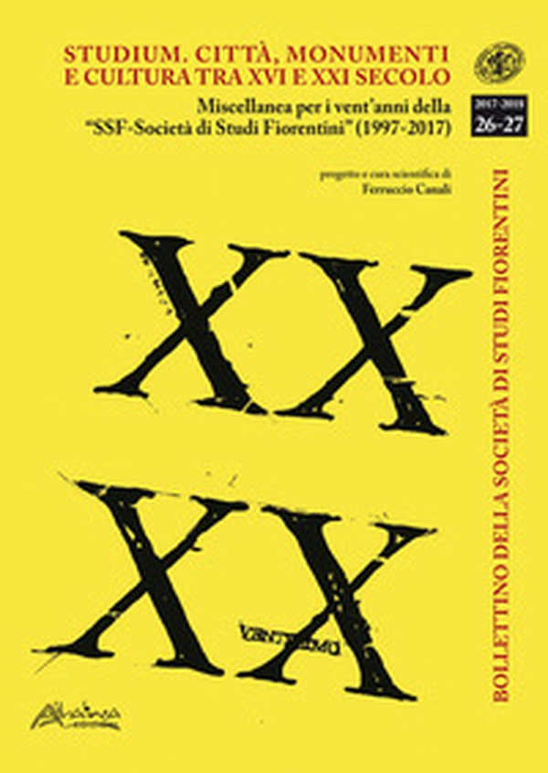 Bollettino della Società di Studi Storici Fiorentini. Studium. Città, monumenti e cultura tra XVI e XXI secolo - Vol. 26-27 - Librerie.coop Bollettino della Società di Studi Storici Fiorentini. Studium. Città, monumenti e cultura tra XVI e XXI secolo - Vol. 26-27 - Librerie.coop