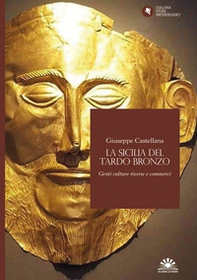 La Sicilia del Tardo Bronzo. Genti culture risorse e commerci - Librerie.coop La Sicilia del Tardo Bronzo. Genti culture risorse e commerci - Librerie.coop
