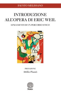 Introduzione all'opera di Eric Weil. Lineamenti di un percorso etico - Librerie.coop