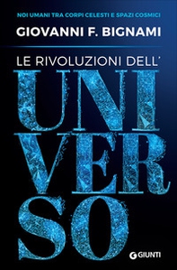 Le rivoluzioni dell'universo. Noi umani tra corpi celesti e spazi cosmici - Librerie.coop Le rivoluzioni dell'universo. Noi umani tra corpi celesti e spazi cosmici - Librerie.coop