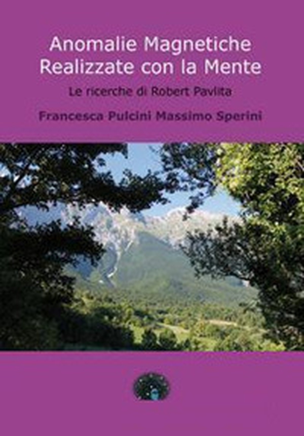 Anomalie magnetiche realizzate con la mente. Le ricerche di Robert Pavlita - Librerie.coop Anomalie magnetiche realizzate con la mente. Le ricerche di Robert Pavlita - Librerie.coop
