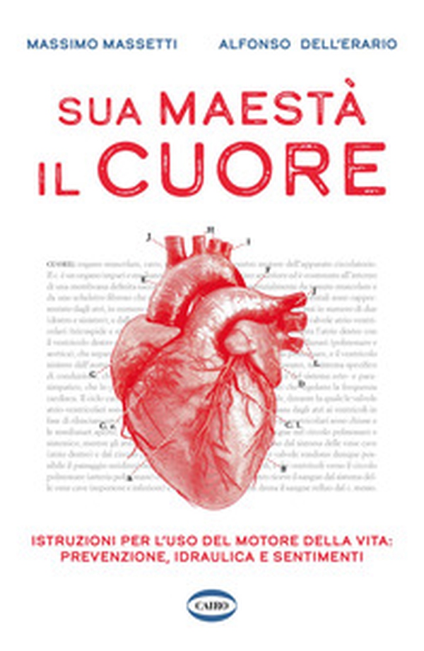 Sua maestà il cuore. Istruzioni per l'uso del motore della vita: prevenzione, idraulica e sentimenti - Librerie.coop