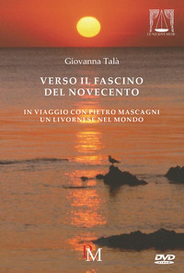 Verso il fascino del Novecento. In viaggio con Pietro Mascagni - Librerie.coop Verso il fascino del Novecento. In viaggio con Pietro Mascagni - Librerie.coop