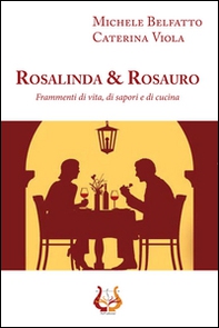 Rosalinda&Rosauro. Frammenti di vita, di sapori e di cucina - Librerie.coop Rosalinda&Rosauro. Frammenti di vita, di sapori e di cucina - Librerie.coop