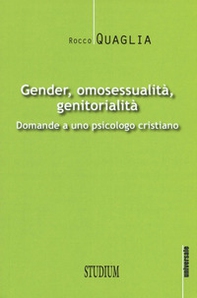Gender, omosessualità, genitorialità. Domande a uno psicologo cristiano - Librerie.coop
