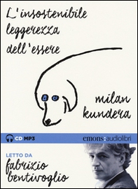 L'insostenibile leggerezza dell'essere letto da Fabrizio Bentivoglio. Audiolibro. CD Audio formato MP3 - Librerie.coop