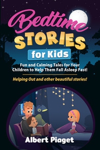 Bedtime stories for kids. Fun and calming tales for your children to help them fall asleep fast! Helping out and other beautiful stories! - Librerie.coop