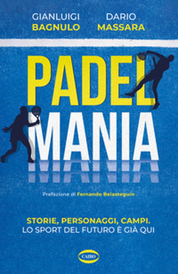 Padel mania. Storie, personaggi, campi. Lo sport del futuro è già qui - Librerie.coop Padel mania. Storie, personaggi, campi. Lo sport del futuro è già qui - Librerie.coop