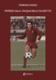 Patrizio Sala: l'acqua dello scudetto - Librerie.coop