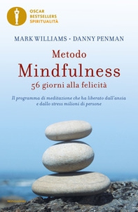 Metodo mindfulness. 56 giorni alla felicità. Il programma di meditazione che ha liberato dall'ansia e dallo stress milioni di persone - Librerie.coop
