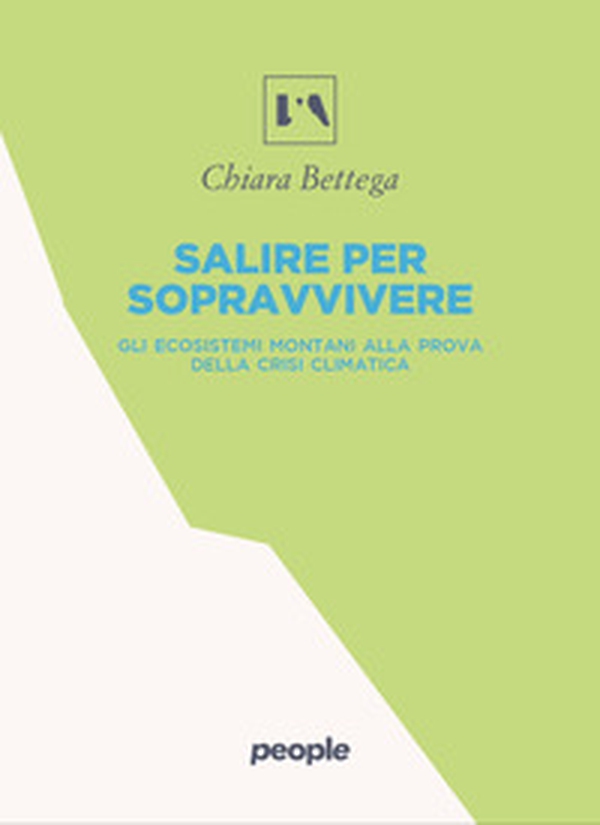 Salire per sopravvivere. Gli ecosistemi montani alla prova della crisi climatica - Librerie.coop