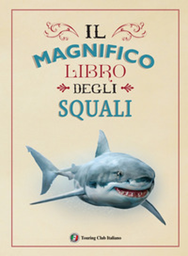 Il magnifico libro degli squali - Librerie.coop Il magnifico libro degli squali - Librerie.coop