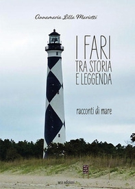 I fari tra storia e leggenda. Racconti di mare - Librerie.coop
