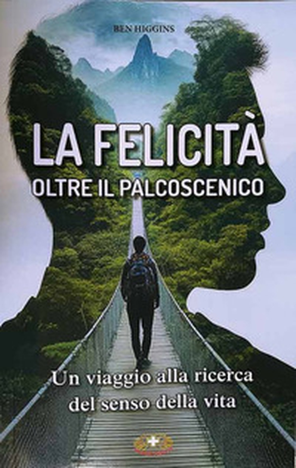 La felicità oltre il palcoscenico. Un viaggio alla ricerca del senso della vita - Librerie.coop La felicità oltre il palcoscenico. Un viaggio alla ricerca del senso della vita - Librerie.coop
