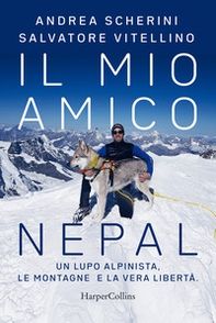 Il mio amico Nepal. Un lupo alpinista. Le montagne e la vera libertà - Librerie.coop Il mio amico Nepal. Un lupo alpinista. Le montagne e la vera libertà - Librerie.coop