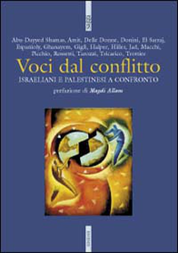 Voci dal conflitto. Israeliani e palestinesi a confronto - Librerie.coop Voci dal conflitto. Israeliani e palestinesi a confronto - Librerie.coop