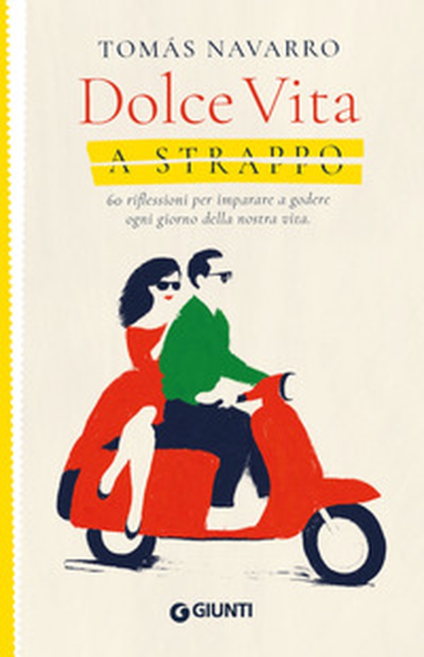 Dolce vita a strappo. 60 riflessioni per imparare a godere ogni giorno della nostra vita - Librerie.coop Dolce vita a strappo. 60 riflessioni per imparare a godere ogni giorno della nostra vita - Librerie.coop