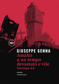 Assalto a un tempo devastato e vile. Versione 4.0 - Librerie.coop Assalto a un tempo devastato e vile. Versione 4.0 - Librerie.coop