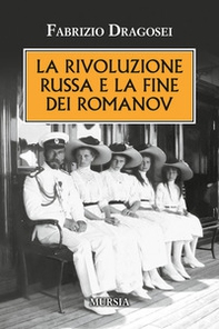 La rivoluzione russa e la fine dei Romanov - Librerie.coop
