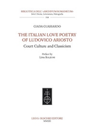 The Italian Love Poetry of Ludovico Ariosto. Court Culture and Classicism - Librerie.coop